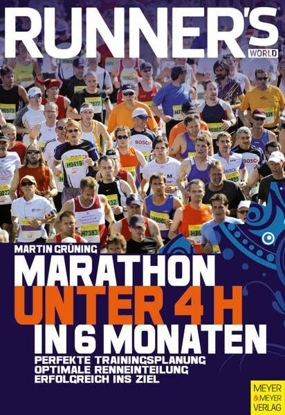 Marathon unter 4h in 6 Monaten: Perfekte Trainingsplanung, Optimale Renneinteilung, Erfolgreich ins Ziel (Runner's World Edition)