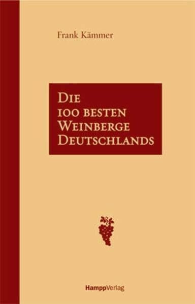 Die 100 besten Weinberge Deutschlands: Mit einem Vorwort von Michael Prinz zu Salm