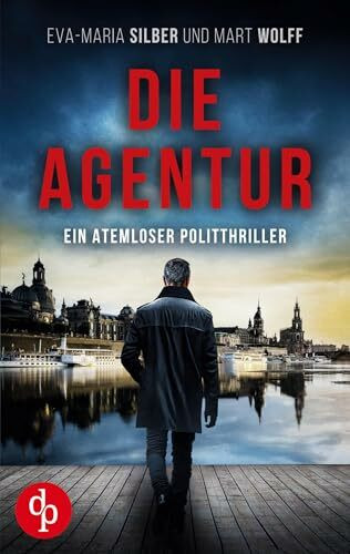 Die Agentur | Ein atemloser Politthriller basierend auf brandaktuellen Themen: Gefangen im Netz des Hasses