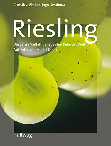 Riesling: Die ganze Vielfalt der edelsten Rebe der Welt