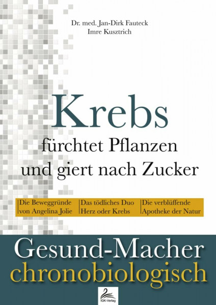 Krebs fürchtet Pflanzen und giert nach Zucker: Gesund-Macher chronobiologisch
