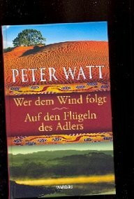 Doppelband: Wer dem Wind folgt - Auf den Flügeln des Adlers