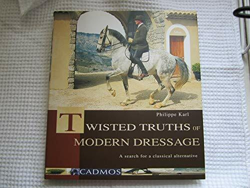 Twisted Truths of Modern Dressage: A search for a classical alternative