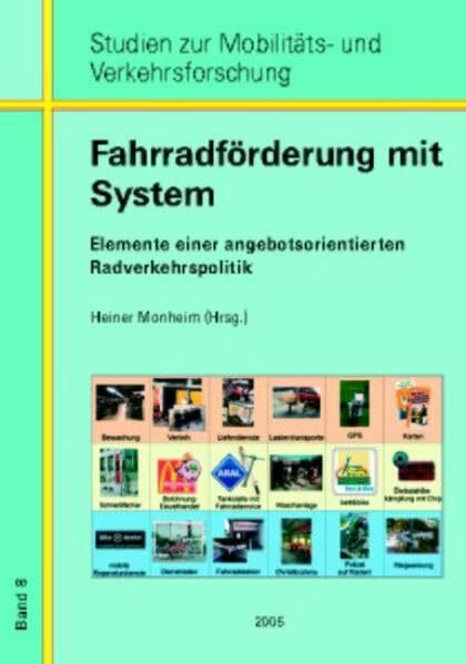 Fahrradförderung mit System: Elemente einer angebotsorienterten Radverkehrspolitik (Studien zur Mobilitäts- und Verkehrsforschung)