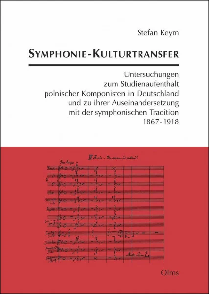 Symphonie-Kulturtransfer: Untersuchungen zum Studienaufenthalt polnischer Komponisten in Deutschland und zu ihrer Auseinandersetzung mit der ... und Materialien zur Musikwissenschaft)