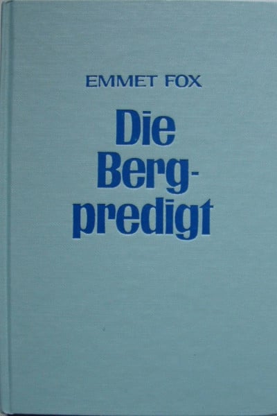 Die Bergpredigt : Eine allgemeine Einführung in das wissenschaftliche Christentum.