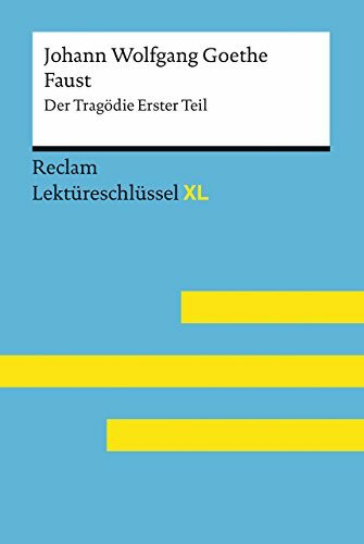 Faust I von Johann Wolfgang Goethe: Lektüreschlüssel mit Inhaltsangabe, Interpretation, Prüfungsaufgaben mit Lösungen, Lernglossar. (Reclam Lektüreschlüssel XL)