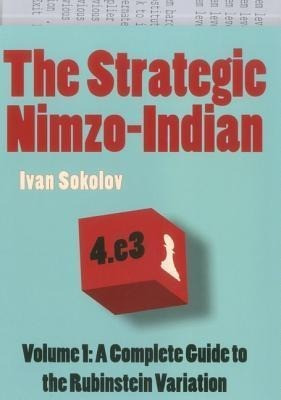 The Strategic Nimzo-Indian, Volume 1: A Complete Guide to the Rubinstein Variation