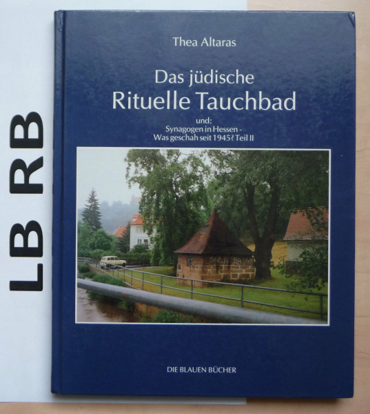 Das jüdische Rituelle Tauchbad und Synagogen in Hessen - Was Geschah 1945? Teil II.