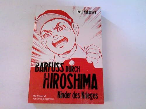 Barfuß durch Hiroshima 1: Meisterhaft erzähltes, autobiografisches Antikriegsdrama durch die Augen eines Kindes