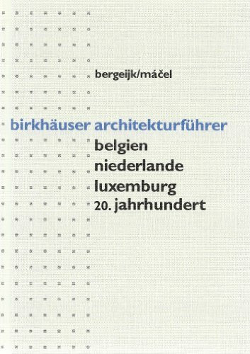 Birkhäuser Architekturführer Benelux 20. Jahrhundert (birkhäuser architekturführer /architectural guides)