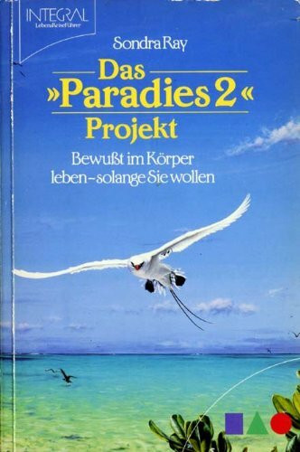 Das "Paradies 2" Projekt. Bewusst im Körper leben - solange Sie wollen