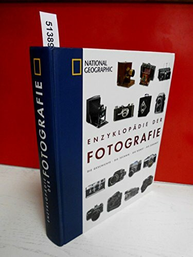 Enzyklopädie der Fotografie: Die Geschichte - Die Technik - Die Kunst - Die Zukunft