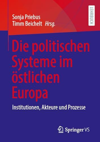 Die politischen Systeme im östlichen Europa: Institutionen, Akteure und Prozesse