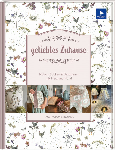 geliebtes Zuhause: Nähen, Sticken & Dekorieren mit Herz und Hand (Acufactum)