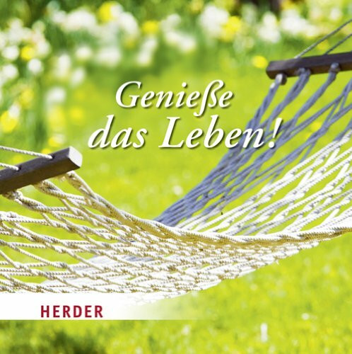 Genieße das Leben!