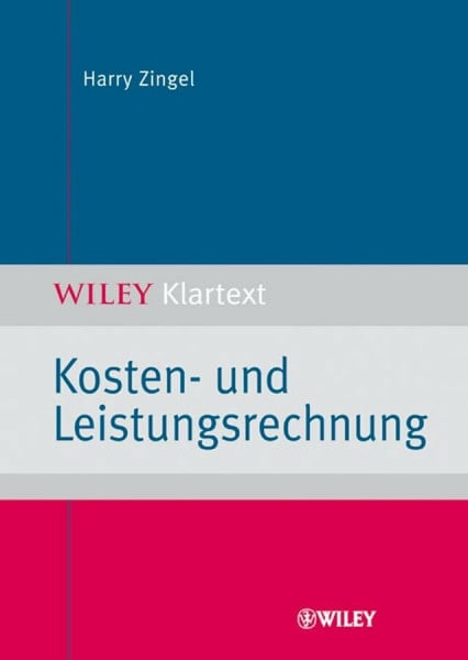 Kosten- und Leistungsrechnung (WILEY Klartext)