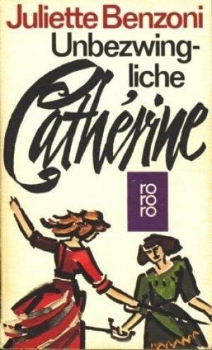 Unbezwingliche Catherine. Roman.