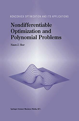 Nondifferentiable Optimization and Polynomial Problems (Nonconvex Optimization and Its Applications ; 24
