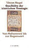 Geschichte der islamischen Theologie: Von Mohammed bis zur Gegenwart