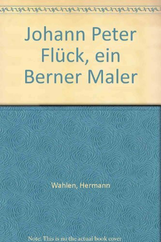 Johann Peter Flück ein Berner Maler