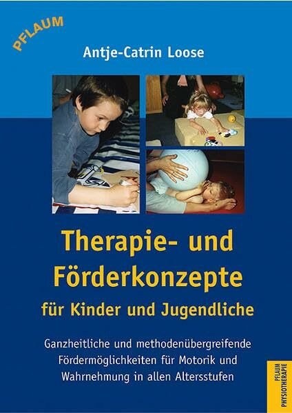 Therapie- und Förderkonzepte für Säuglinge, Kinder und Jugendliche: Ganzheitliche Förderung aller Entwicklungsbereiche