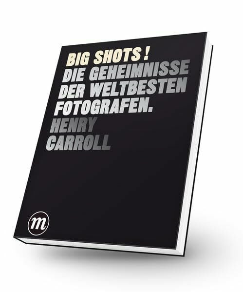 BIG SHOTS ! - Die Geheimnisse der weltbesten Fotografen