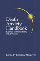 Death Anxiety Handbook: Research, Instrumentation, And Application (Death, Education, Aging and Health Care) Death Anxiety Handbook: Research, Instrumentation, And Application (Death, Education, Aging and Health Care)