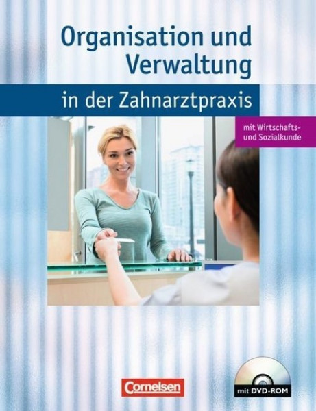 Zahnmedizinische Fachangestellte. Organisation und Verwaltung in der Zahnartpraxis. Schülerbuch. Mit DVD-ROM