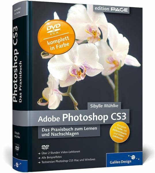 Adobe Photoshop CS3, Das Praxisbuch Zum Lernen Und Nachschlagen (Galileo Design)