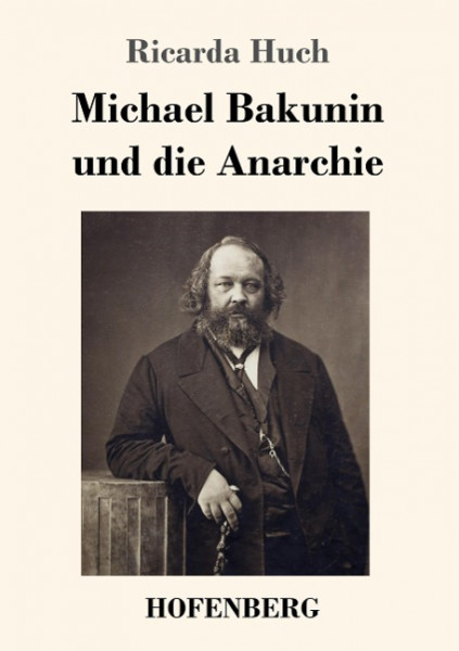 Michael Bakunin und die Anarchie