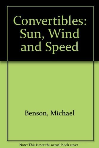 Convertibles: Sun, Wind and Speed Convertibles: Sun, Wind and Speed