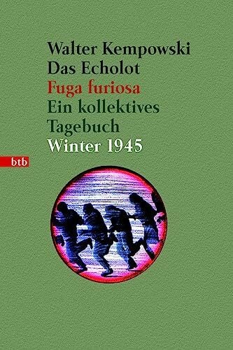 Das Echolot - Fuga furiosa - Ein kollektives Tagebuch - Winter 1945 - (3. Teil des Echolot-Projekts): Ein kollektives Tagebuch - Winter 1945 (Das... Das Echolot - Fuga furiosa - Ein kollektives Tagebuch - Winter 1945 - (3. Teil des Echolot-Projekts): Ein kollektives Tagebuch - Winter 1945 (Das Echolot-Projekt, Band 3)
