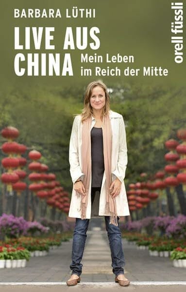 Live aus China: Mein Leben im Reich der Mitte