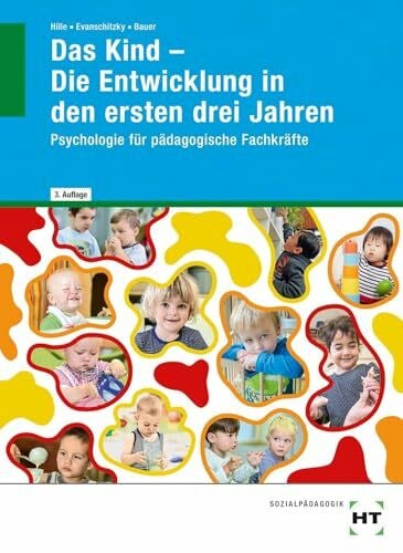 eBook inside: Buch und eBook Das Kind - Die Entwicklung in den ersten drei Jahren: Psychologie für pädagogische Fachkräfte