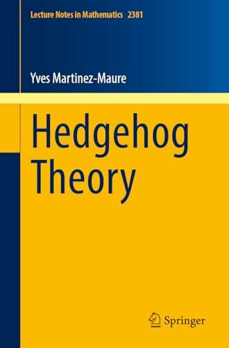 Hedgehog Theory (Lecture Notes in Mathematics, Band 2381)