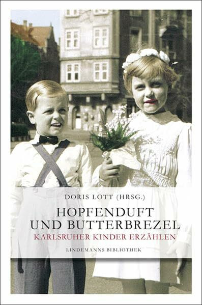 Hopfenduft und Butterbrezel: Karlsruher Kinder erzählen (Lindemanns Bibliothek)