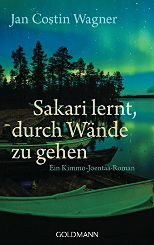 Sakari lernt, durch Wände zu gehen: Roman (Kimmo Joentaa, Band 6)