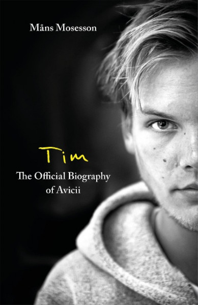 Tim-- The Official Biography of Avicii