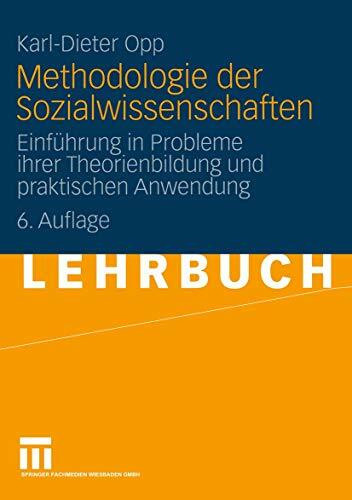 Methodologie der Sozialwissenschaften: Einführung in Probleme ihrer Theorienbildung und Praktischen Anwendung (German Edition)