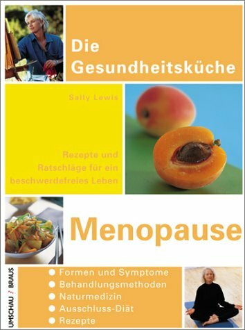 Menopause. Rezepte und Ratschläge für ein beschwerdefreies Leben