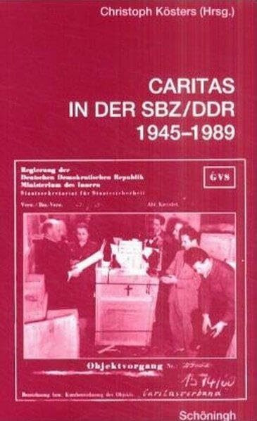 Caritas in der SBZ/DDR 1945-1989: Erinnerungen, Berichte, Forschungen
