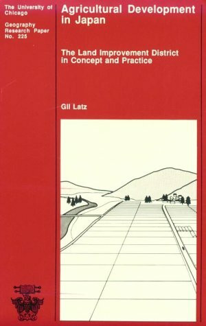 Agricultural Development in Japan: The Land Improvement District in Concept and Practice (University of Chicago Geography Research Papers)