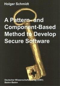 A Pattern and Component-Based Method to Develop Secure Software