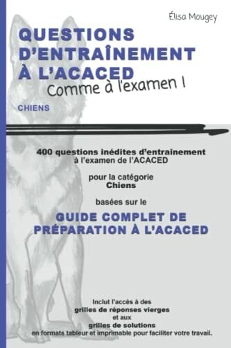 QUESTIONS D'ENTRAÎNEMENT À L'ACACED - Comme à l'examen !: Chiens QUESTIONS D'ENTRAÎNEMENT À L'ACACED - Comme à l'examen !: Chiens