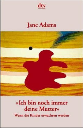 "Ich bin noch immer deine Mutter": Wenn die Kinder erwachsen werden (dtv Unterhaltung)