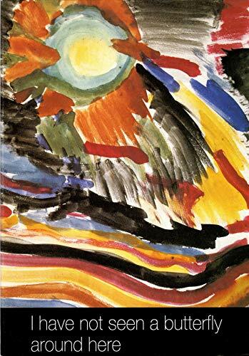 I Have Not Seen a Butterfly Around Here I Have Not Seen a Butterfly Around Here