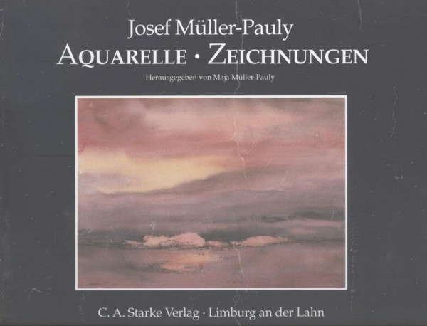 Josef Müller-Pauly. Aquarelle - Zeichnungen: Hrsg. v. Maja Müller-Pauly