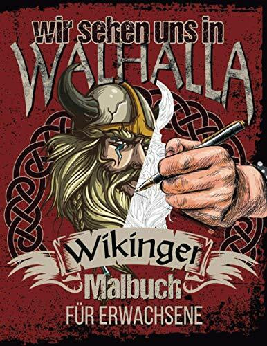 Wir sehen uns in Walhalla Wikinger Malbuch für Erwachsene: schweres Ausmalbuch als Herausforderung und Entspannung für fortgeschrittene Malexperten Großformat A4