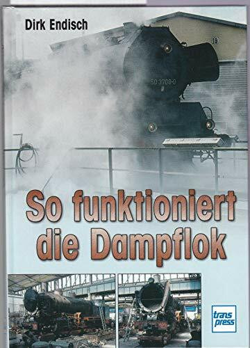 So funktioniert die Dampflok